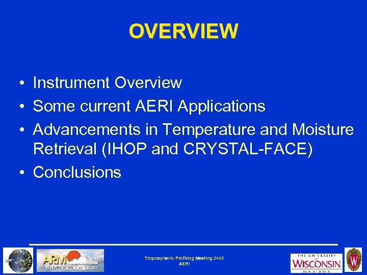 OVERVIEW • Instrument Overview • Some current AERI Applications • Advancements in Temperature and