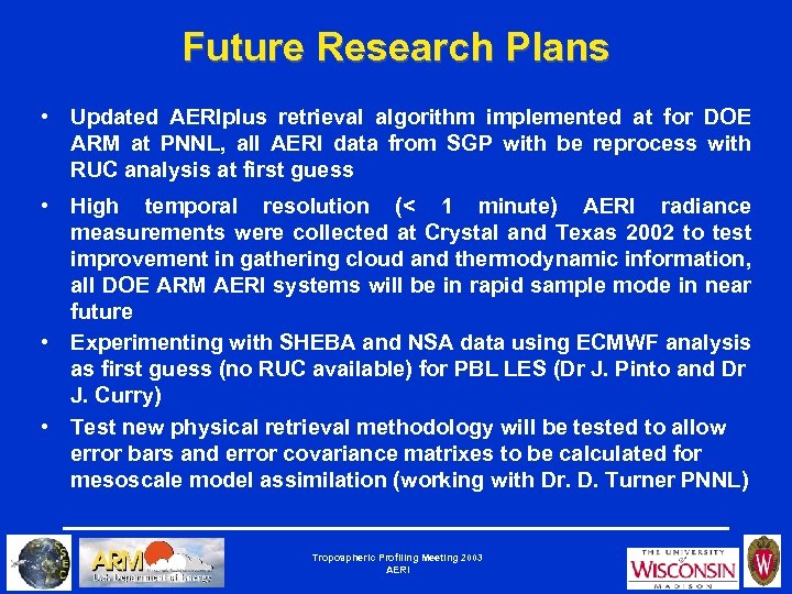 Future Research Plans • Updated AERIplus retrieval algorithm implemented at for DOE ARM at