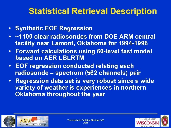 Statistical Retrieval Description • Synthetic EOF Regression • ~1100 clear radiosondes from DOE ARM