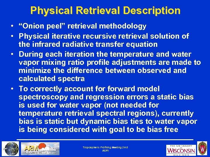 Physical Retrieval Description • “Onion peel” retrieval methodology • Physical iterative recursive retrieval solution