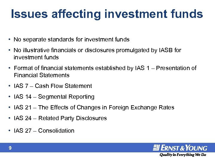 Issues affecting investment funds • No separate standards for investment funds • No illustrative
