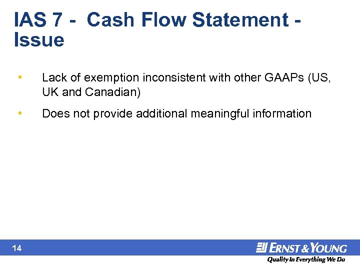 IAS 7 - Cash Flow Statement - Issue • Lack of exemption inconsistent with