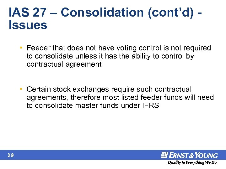 IAS 27 – Consolidation (cont’d) - Issues • Feeder that does not have voting