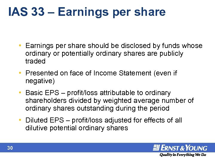 IAS 33 – Earnings per share • Earnings per share should be disclosed by