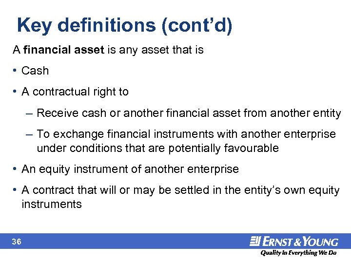 Key definitions (cont’d) A financial asset is any asset that is • Cash •