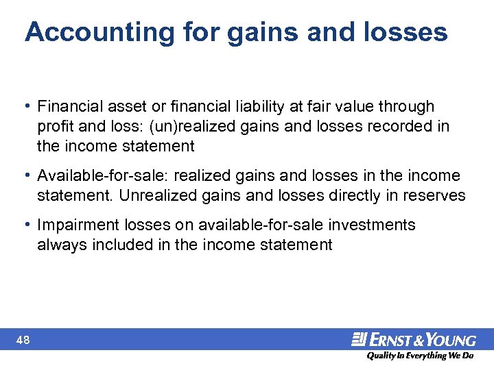 Accounting for gains and losses • Financial asset or financial liability at fair value