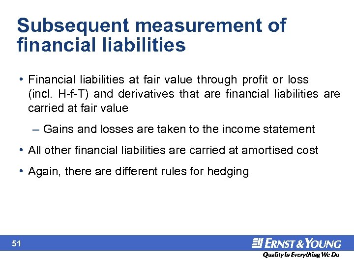 Subsequent measurement of financial liabilities • Financial liabilities at fair value through profit or