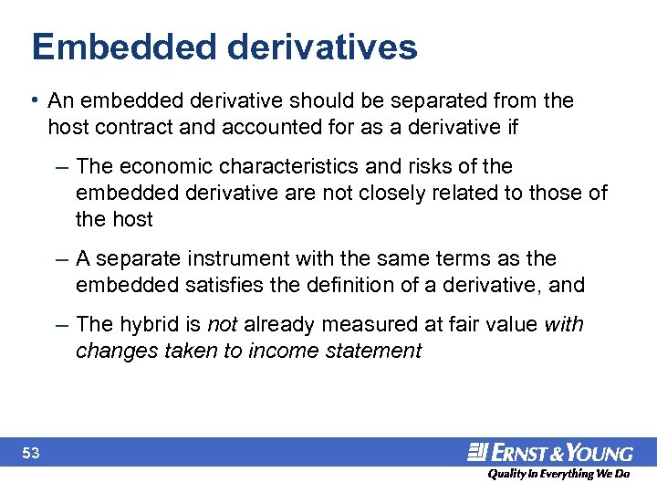 Embedded derivatives • An embedded derivative should be separated from the host contract and