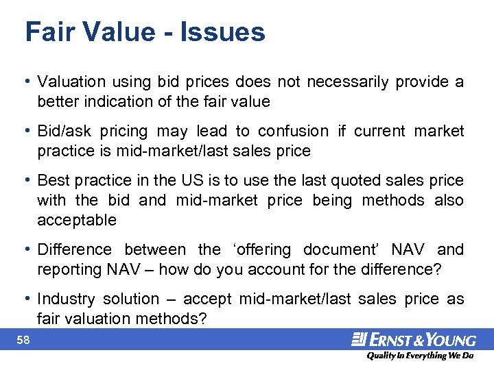 Fair Value - Issues • Valuation using bid prices does not necessarily provide a