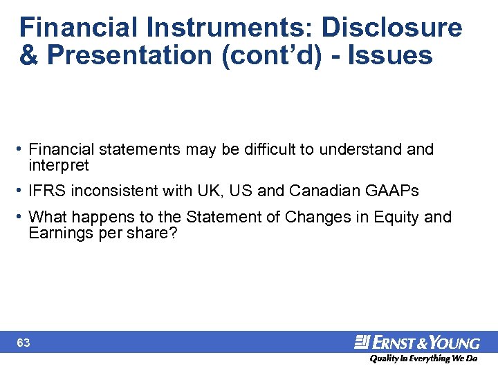 Financial Instruments: Disclosure & Presentation (cont’d) - Issues • Financial statements may be difficult