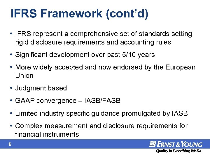 IFRS Framework (cont’d) • IFRS represent a comprehensive set of standards setting rigid disclosure