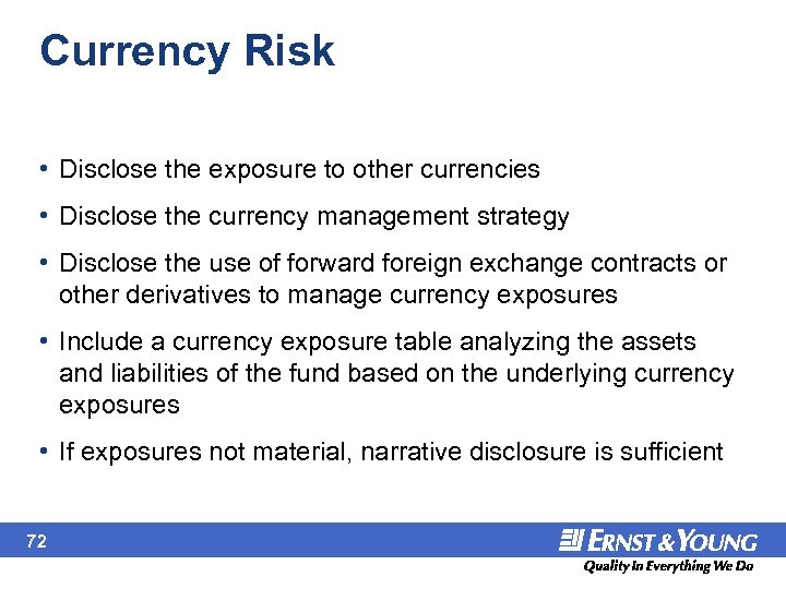 Currency Risk • Disclose the exposure to other currencies • Disclose the currency management