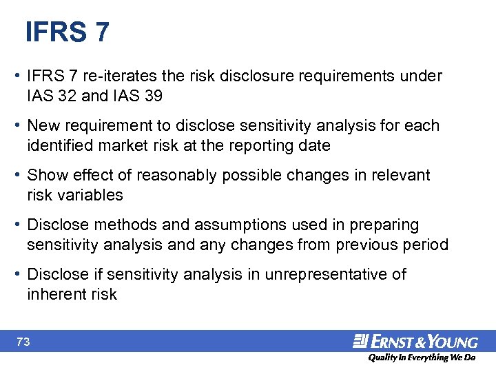 IFRS 7 • IFRS 7 re-iterates the risk disclosure requirements under IAS 32 and