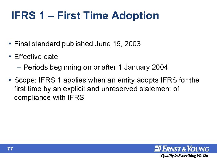 IFRS 1 – First Time Adoption • Final standard published June 19, 2003 •