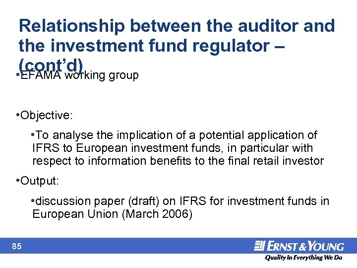 Relationship between the auditor and the investment fund regulator – (cont’d) • EFAMA working