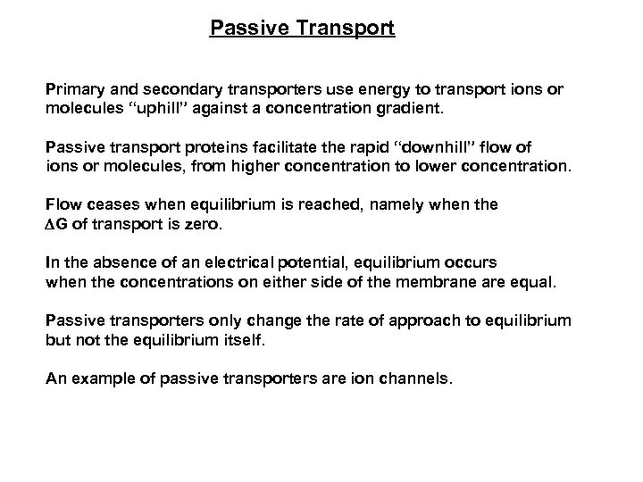 Passive Transport Primary and secondary transporters use energy to transport ions or molecules “uphill”