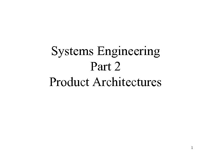 Systems Engineering Part 2 Product Architectures 1 