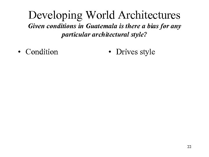 Developing World Architectures Given conditions in Guatemala is there a bias for any particular
