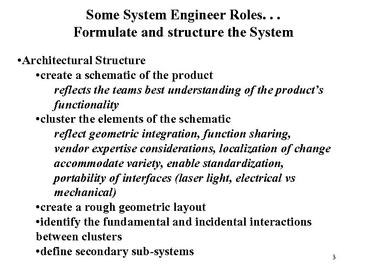 Some System Engineer Roles. . . Formulate and structure the System • Architectural Structure