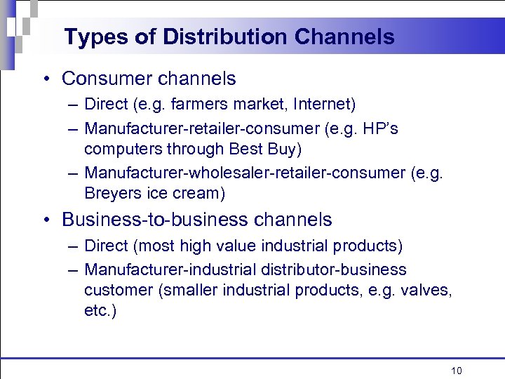 Types of Distribution Channels • Consumer channels – Direct (e. g. farmers market, Internet)