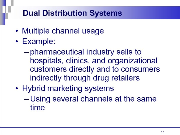 Dual Distribution Systems • Multiple channel usage • Example: – pharmaceutical industry sells to