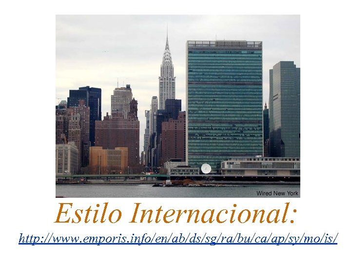 Estilo Internacional: http: //www. emporis. info/en/ab/ds/sg/ra/bu/ca/ap/sy/mo/is/ 