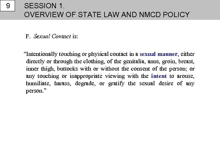 9 SESSION 1. OVERVIEW OF STATE LAW AND NMCD POLICY F. Sexual Contact is: