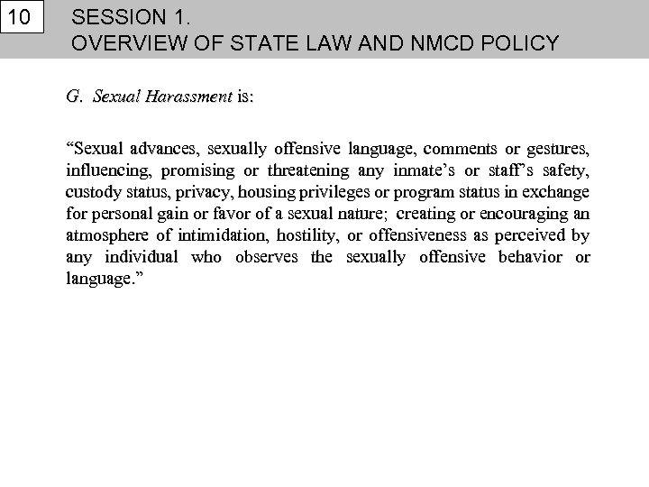 10 SESSION 1. OVERVIEW OF STATE LAW AND NMCD POLICY G. Sexual Harassment is: