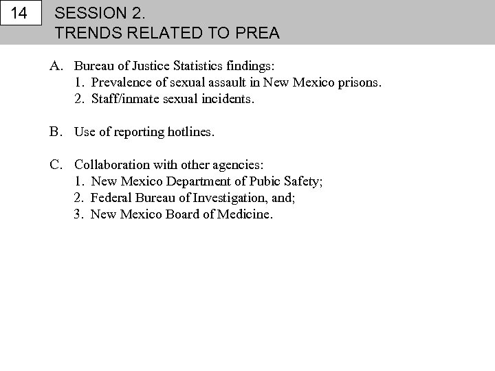 14 SESSION 2. TRENDS RELATED TO PREA A. Bureau of Justice Statistics findings: 1.