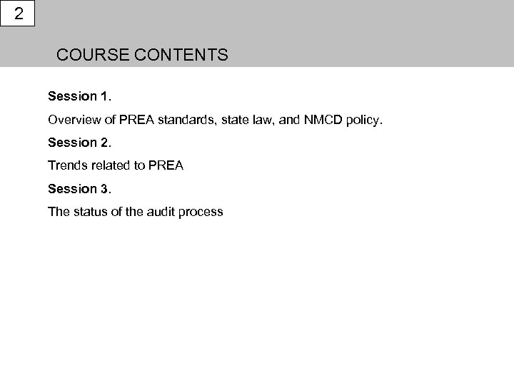 2 COURSE CONTENTS Session 1. Overview of PREA standards, state law, and NMCD policy.