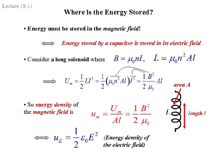 Lecture 18 -11 Where is the Energy Stored? • Energy must be stored in