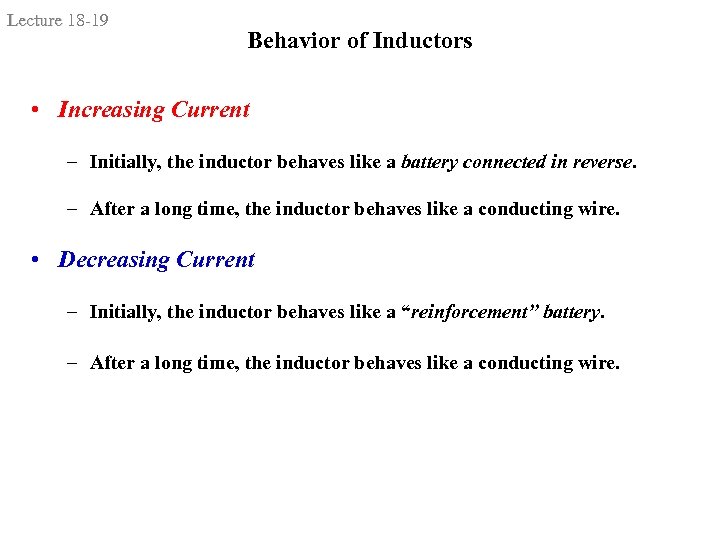 Lecture 18 -19 Behavior of Inductors • Increasing Current – Initially, the inductor behaves