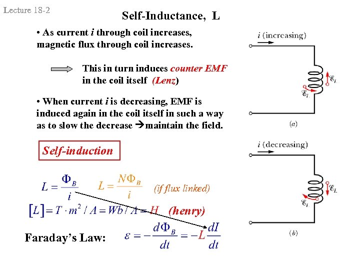 Lecture 18 -2 Self-Inductance, L • As current i through coil increases, magnetic flux