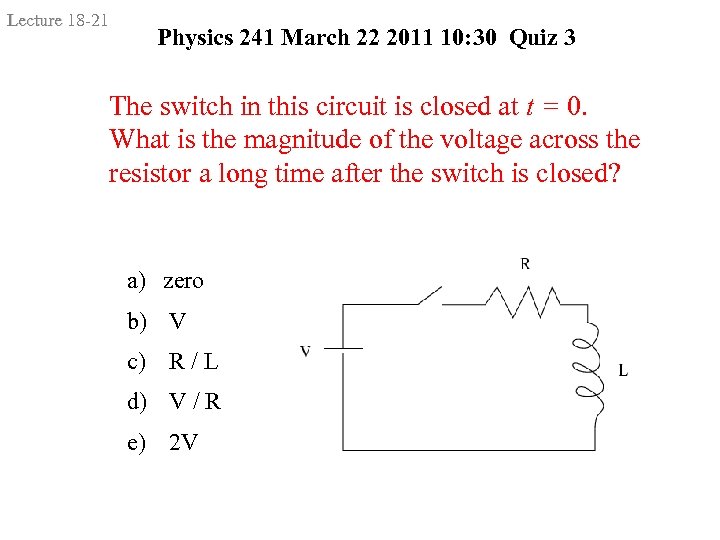 Lecture 18 -21 Physics 241 March 22 2011 10: 30 Quiz 3 The switch
