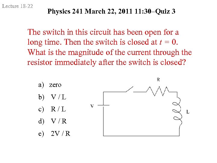 Lecture 18 -22 Physics 241 March 22, 2011 11: 30–Quiz 3 The switch in