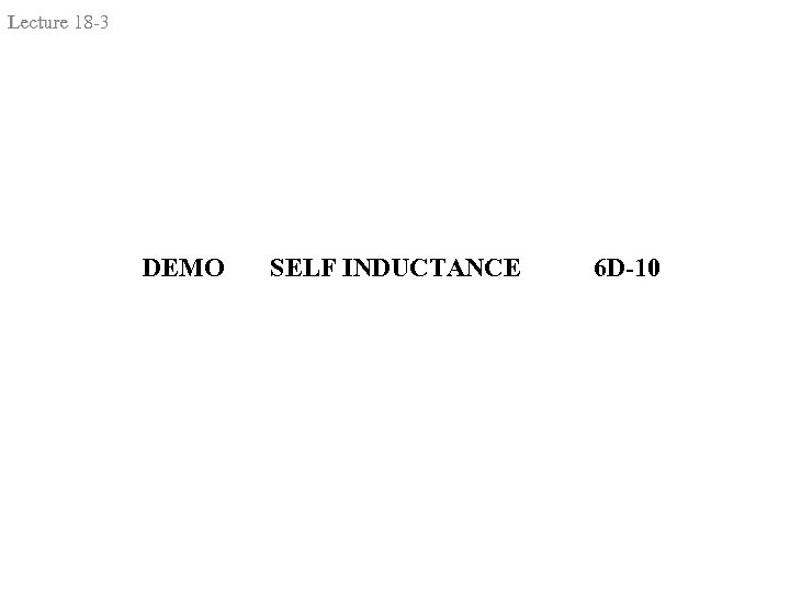 Lecture 18 -3 DEMO SELF INDUCTANCE 6 D-10 
