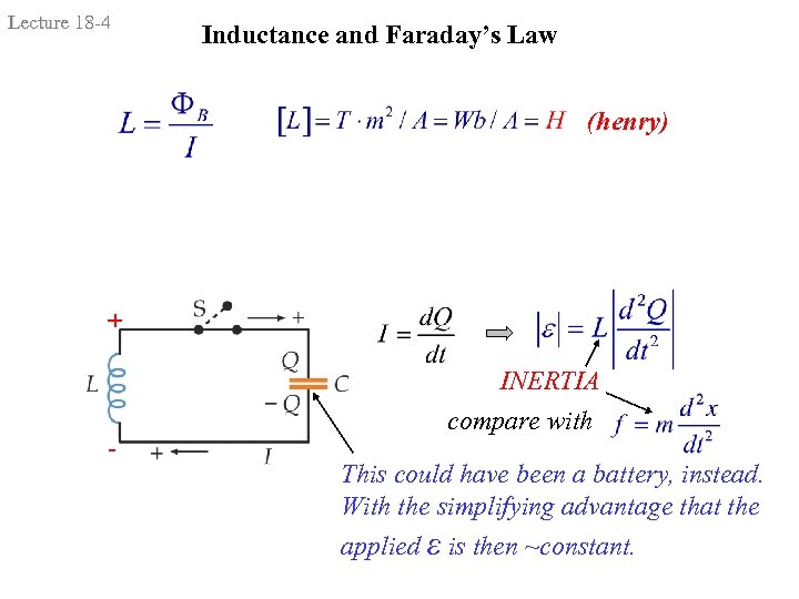Lecture 18 -4 Inductance and Faraday’s Law (henry) + - INERTIA compare with This