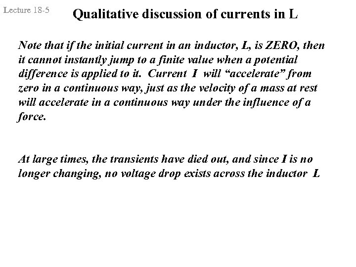 Lecture 18 -5 Qualitative discussion of currents in L Note that if the initial