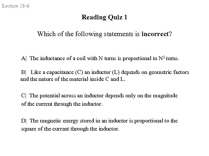 Lecture 18 -6 Reading Quiz 1 Which of the following statements is incorrect? A|