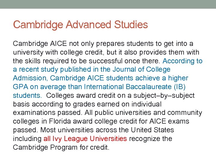 Cambridge Advanced Studies Cambridge AICE not only prepares students to get into a university