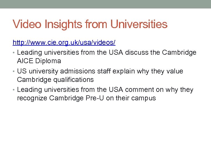 Video Insights from Universities http: //www. cie. org. uk/usa/videos/ • Leading universities from the