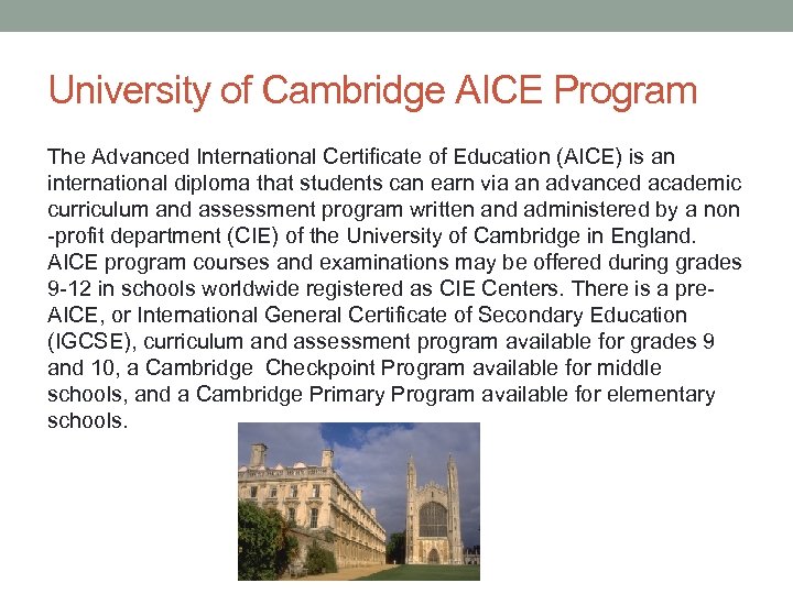 University of Cambridge AICE Program The Advanced International Certificate of Education (AICE) is an