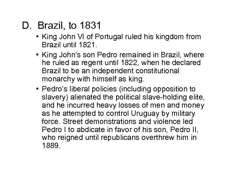 D. Brazil, to 1831 • King John VI of Portugal ruled his kingdom from