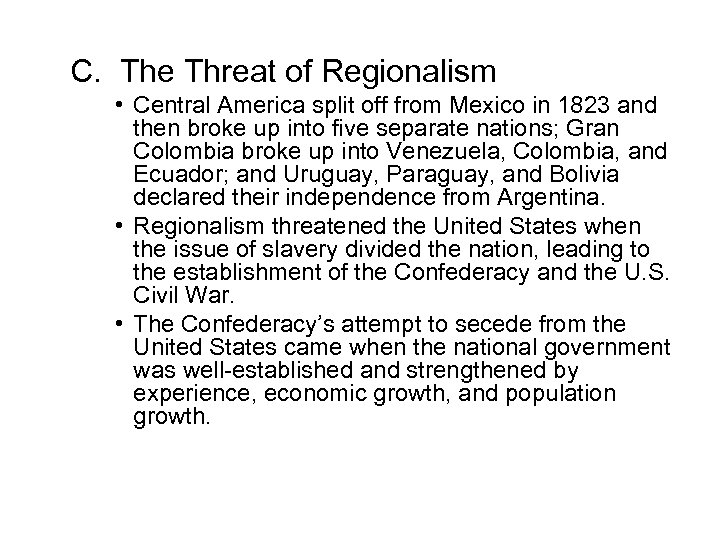 C. The Threat of Regionalism • Central America split off from Mexico in 1823