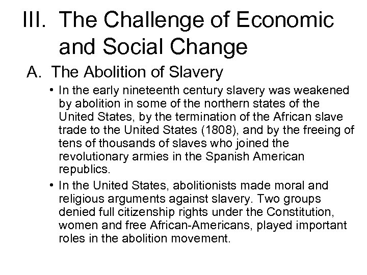 III. The Challenge of Economic and Social Change A. The Abolition of Slavery •
