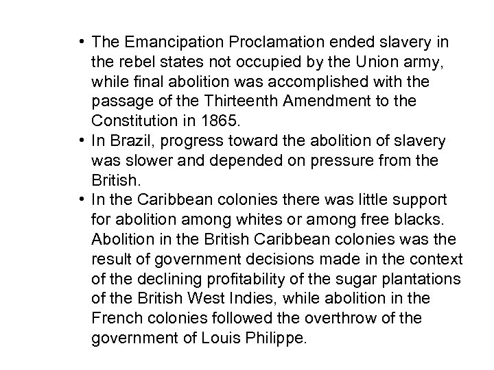  • The Emancipation Proclamation ended slavery in the rebel states not occupied by