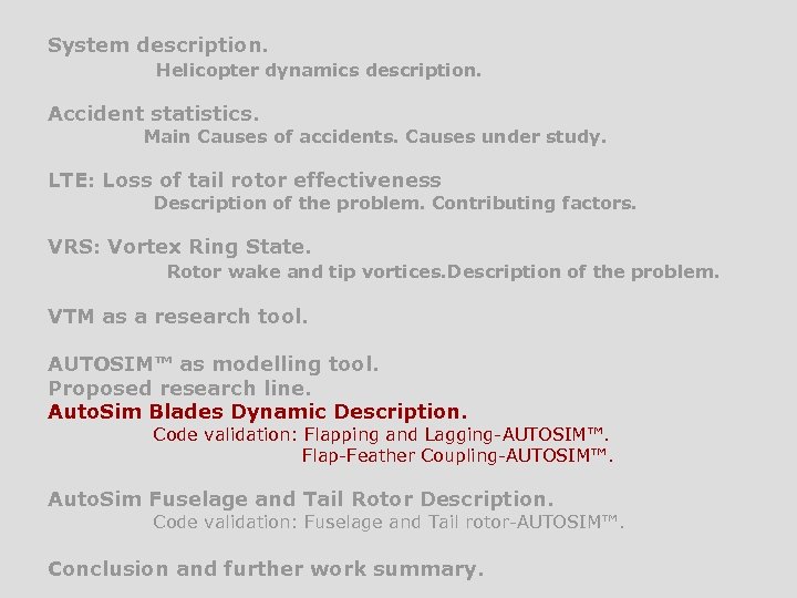 System description. Helicopter dynamics description. Accident statistics. Main Causes of accidents. Causes under study.