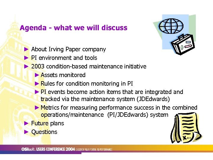 Agenda - what we will discuss ► About Irving Paper company ► PI environment