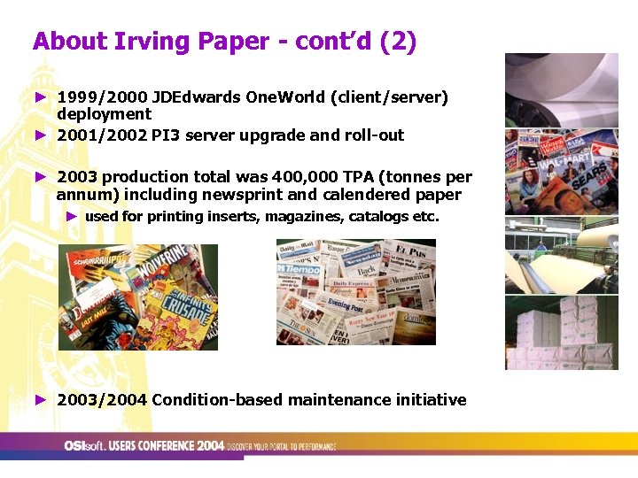 About Irving Paper - cont’d (2) ► 1999/2000 JDEdwards One. World (client/server) deployment ►