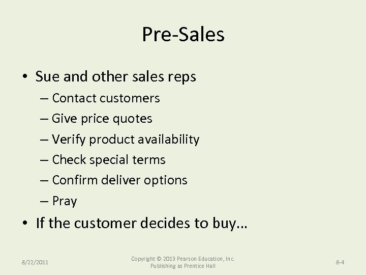 Pre-Sales • Sue and other sales reps – Contact customers – Give price quotes